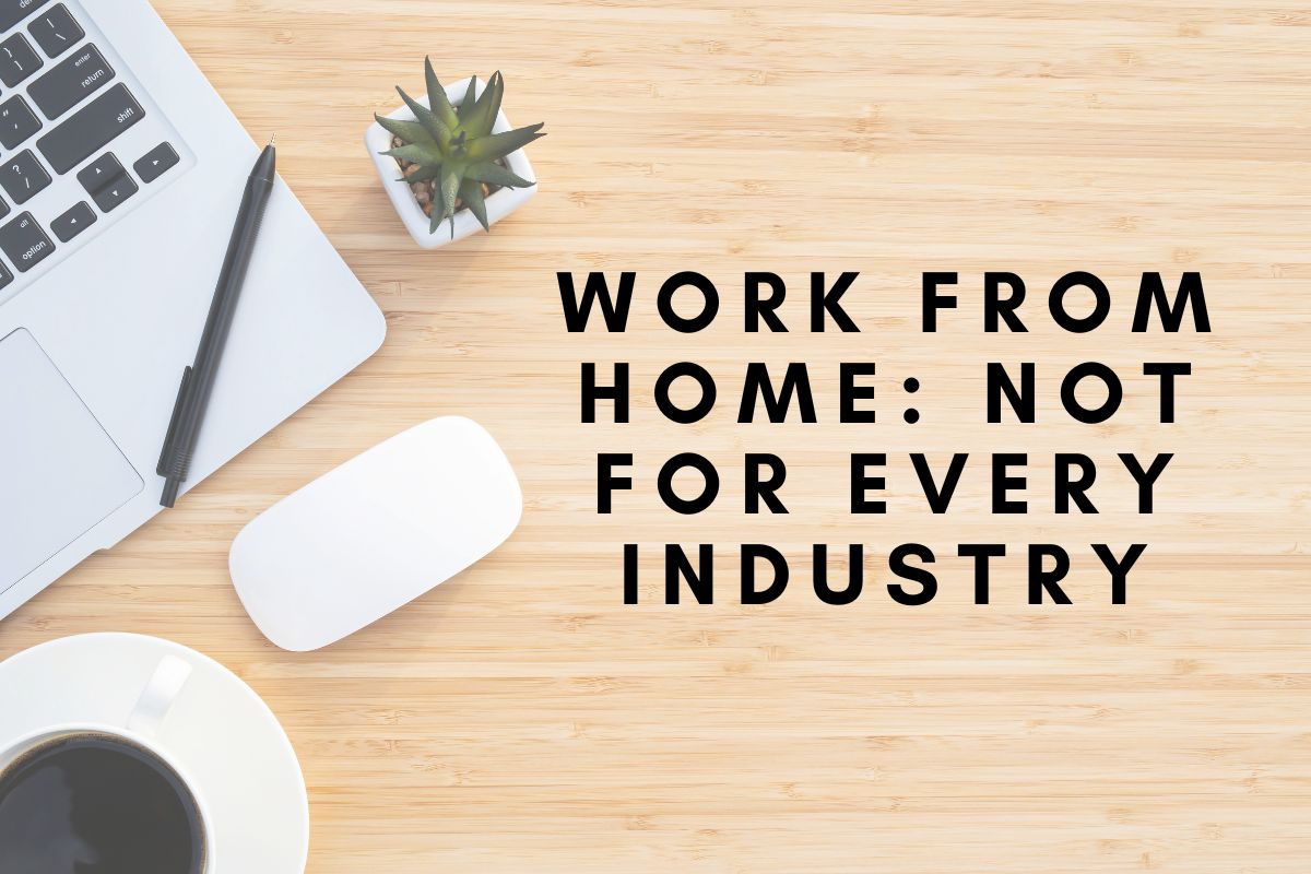 Work from home: Not for every industry
